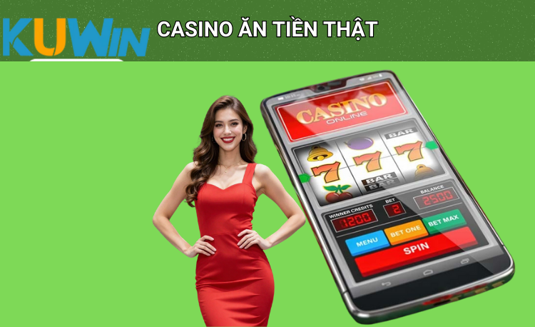 Casino ăn tiền thật