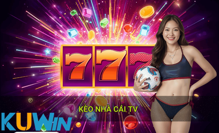 Kèo nhà cái tv hot là gì