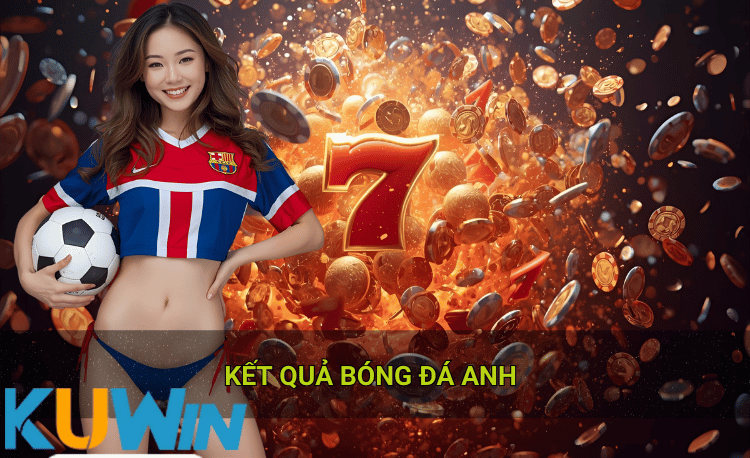 Kết quả bóng đá anh Kuwin
