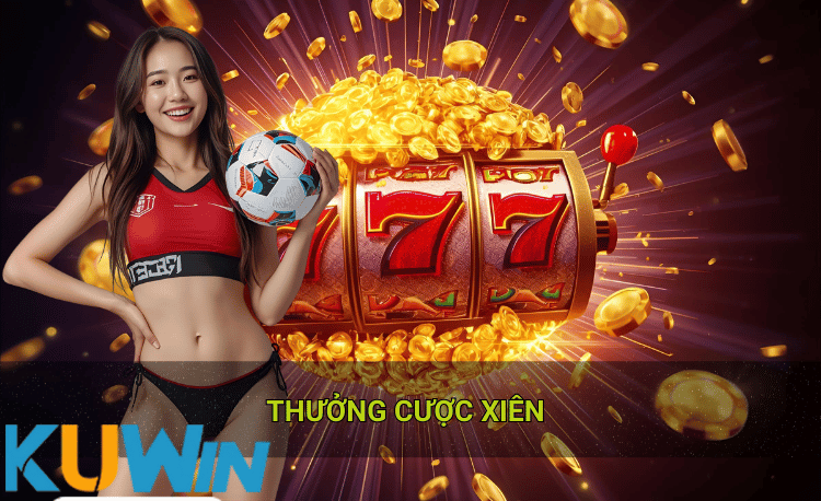 Thưởng cược xiên là gì